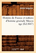 Histoire de France Et Notions d'Histoire G?n?rale Moyen ?ge (?d.1887)