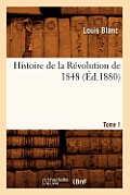 Histoire de la R?volution de 1848. Tome 1 (?d.1880)