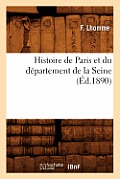 Histoire de Paris Et Du D?partement de la Seine, (?d.1890)