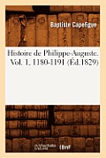 Histoire de Philippe-Auguste. Vol. 1, 1180-1191 (?d.1829)