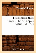 Histoire Des Artistes Vivants: Etudes d'Apr?s Nature (?d.1857)