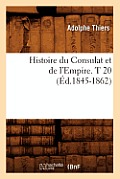 Histoire Du Consulat Et de l'Empire. T 20 (?d.1845-1862)