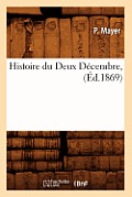 Histoire Du Deux D?cembre, (?d.1869)
