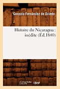 Histoire Du Nicaragua: In?dite (?d.1840)