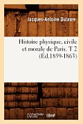 Histoire Physique, Civile Et Morale de Paris. T 2 (?d.1859-1863)