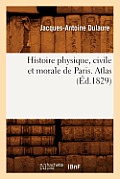 Histoire Physique, Civile Et Morale de Paris. Atlas (?d.1829)