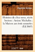Histoires de Chez Nous, R?cits Bretons: Ars?ne Michelin La Maison Aux Trois Sonnettes (?d.1865)
