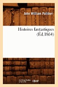 Histoires Fantastiques (?d.1864)