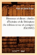 Hommes Et Dieux: ?tudes d'Histoire Et de Litt?rature (6e ?dition Revue Et Corrig?e) (?d.1882)