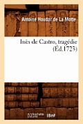 In?s de Castro, Trag?die (?d.1723)