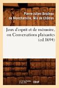 Jeux d'Esprit Et de M?moire, Ou Conversations Plaisantes (Ed.1694)
