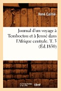 Journal d'Un Voyage ? Temboctou Et ? Jenn? Dans l'Afrique Centrale. T. 3 (?d.1830)