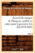 Journal du marquis de Dangeau: publi? en entier pour la premi?re fois. Tome 9 (?d.1854-1860)