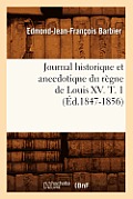 Journal Historique Et Anecdotique Du R?gne de Louis XV. T. 1 (?d.1847-1856)