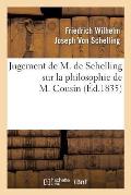 Jugement de M. de Schelling Sur La Philosophie de M. Cousin (?d.1835)