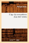L'?ge Du Romantisme (?d.1887-1888)