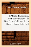 L'Alcade de Zalamea, Du Th??tre Espagnol de Don Pedro Calderon de la Barca. Drame (?d.1778)