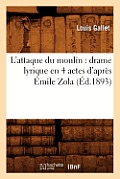L'Attaque Du Moulin: Drame Lyrique En 4 Actes d'Apr?s ?mile Zola (?d.1893)