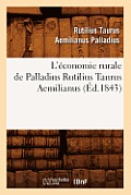 L'?conomie Rurale de Palladius Rutilius Taurus Aemilianus (?d.1843)