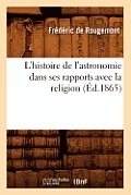 L'Histoire de l'Astronomie Dans Ses Rapports Avec La Religion (?d.1865)