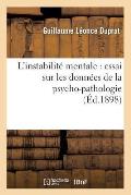L'Instabilit? Mentale: Essai Sur Les Donn?es de la Psycho-Pathologie (?d.1898)