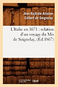 L'Italie En 1671: Relation d'Un Voyage Du MIS de Seignelay, (?d.1867)
