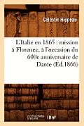 L'Italie En 1865: Mission ? Florence, ? l'Occasion Du 600e Anniversaire de Dante (?d.1866)
