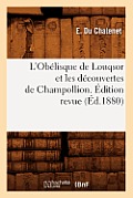 L'Ob?lisque de Louqsor Et Les D?couvertes de Champollion. ?dition Revue (?d.1880)