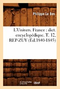 L'Univers. France: Dict. Encyclop?dique. T. 12, Rep-Zuy (?d.1840-1845)