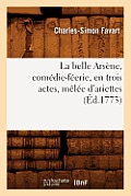 La Belle Ars?ne, Com?die-F?erie, En Trois Actes, M?l?e d'Ariettes, (?d.1773)