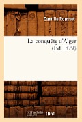La Conqu?te d'Alger (?d.1879)