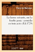La Fausse Suivante, Ou Le Fourbe Puny: Com?die En Trois Actes (?d.1729)