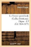 La France Pontificale (Gallia Christiana). Digne - 1 P (?d.1864-1873)