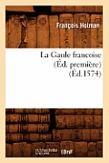 La Gaule Francoise (?d. Premi?re) (?d.1574)