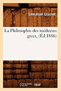 La Philosophie Des M?decins Grecs, (?d.1886)