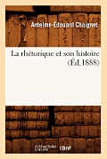 La Rh?torique Et Son Histoire (?d.1888)