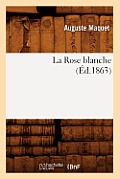 La Rose Blanche, (?d.1863)