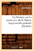 La Silvanire, Ou La Morte-Vive, Du Sr Mairet, Tragi-Com?die Pastorale (?d.1631)