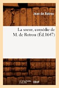 La Soeur, Com?die de M. de Rotrou (?d.1647)