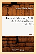 La Vie de Madame J.M.B. de la Mothe-Guyon. Tome 2 (?d.1791)
