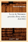 La Vie de Marianne. Pr?c?d?e d'Une Notice (?d.1882)