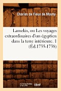 Lamekis, Ou Les Voyages Extraordinaires d'Un ?gyptien Dans La Terre Int?rieure. 1 (?d.1735-1738)