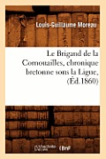 Le Brigand de la Cornouailles, Chronique Bretonne Sous La Ligue, (?d.1860)