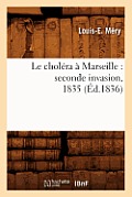 Le Chol?ra ? Marseille: Seconde Invasion, 1835 (?d.1836)
