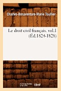 Le Droit Civil Fran?ais. Vol.1 (?d.1824-1828)