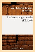 Le Favory: Tragi-Com?die (?d.1666)