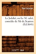 Le Jodelet, Ou Le M. Valet, Com?die de MR de Scarron (?d.1648)