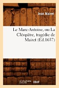 Le Marc-Antoine, Ou La Cl?op?tre, Trag?die de Mairet (?d.1637)