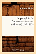 Le Parapluie de l'Escouade: (Oeuvres Anthumes) (?d.1893)