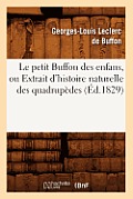 Le Petit Buffon Des Enfans, Ou Extrait d'Histoire Naturelle Des Quadrup?des (?d.1829)